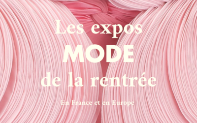 Les expositions mode à ne pas manquer cette rentrée en France et en Europe