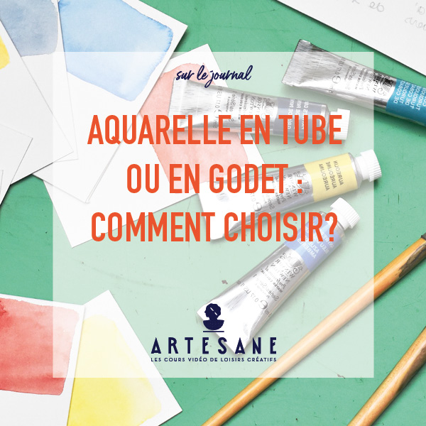 Aquarelle en tube ou en godet : Comment choisir ?